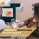 Programează-te la dermatoscopia digitală. Verifică la timp sănătatea pielii